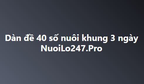 Dàn đề 40 số nuôi khung 3 ngày