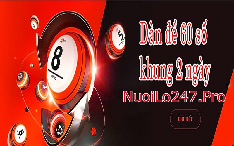 Dàn đề 60 số nuôi khung 2 ngày miền bắc