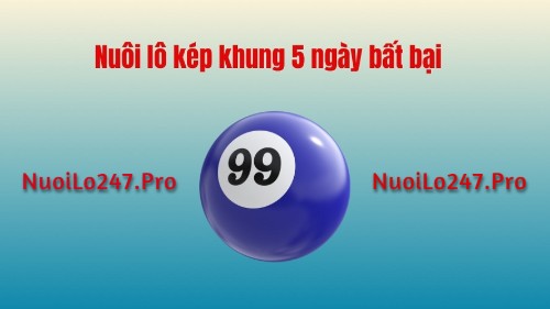 nuôi lô kép khung 5 ngày bất bại