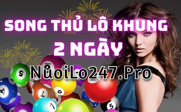 Song thủ lô nuôi khung 2 ngày miền bắc chuẩn xác