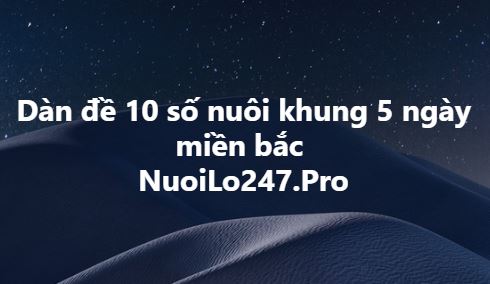 Dàn đề 10 số nuôi khung 5 ngày miền bắc