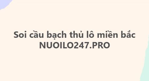 Soi cầu bạch thủ lô miền bắc