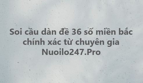 Soi cầu dàn đề 36 số