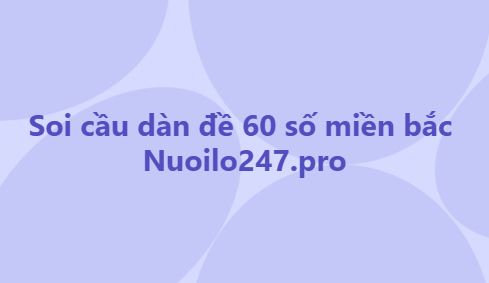 Soi cầu dàn đề 60 số